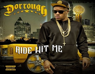 Dorrough - Right Now' & New Album Announcement, 'Ride Wit Me'