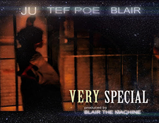 Ju ft. Tef Poe & Blair - Very Special (prod. by Blair The Machine)