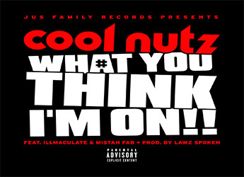 Cool Nutz ft. Mistah FAB & Illmaculate - What You Think I'm On