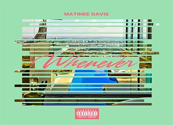 Matinée Davis drops off his new single 'Whenever'. Matinee Davis presents his newest single 'Whenever'. With a much more contemporary approach, Matinee gives us a look into his developmental p Matinée Davis - Whenever
