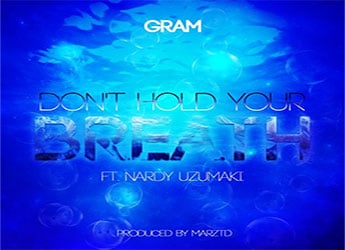 GRAM ft. Nardy Uzumaki - Don’t Hold Your Breath GRAM ft. Nardy Uzumaki - Don’t Hold Your Breath