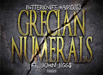 Butterknife Haircuts ft. John Jigg$ - Grecian Numerals