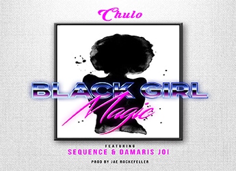 Chulo ft. Sequence & Damaris Joi - Black Girl Magic