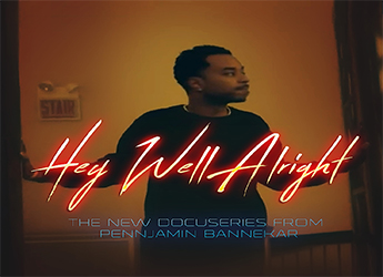 Pennjamin Bannekar - 'Hey Well Alright' Ep. 3 DocuSeries Release