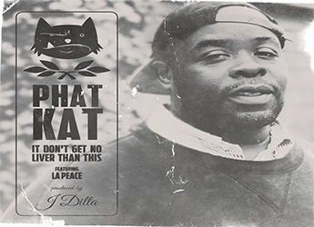 Phat Kat ft. La Peace - It Don't Get No Liver Than This (prod. by J Dilla)