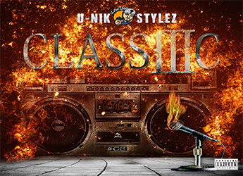 U-Nik Stylez - Releases 3rd Installment of "Classic" Album