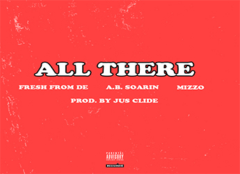 AB Soarin, FreshfromDE & Mizzo - All There