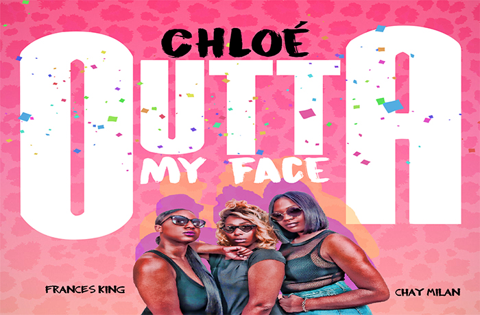 Chloé - Outta My Face Chloé - Outta My Face