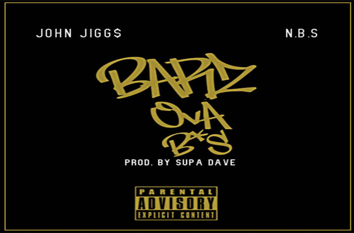 John Jigg​$​ ft. N​.​B​.​S -​ Barz Ova BS John Jigg​$​ ft. N​.​B​.​S -​ Barz Ova BS