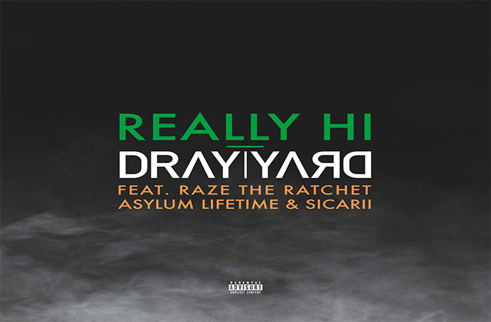 Dray Yard ft. Raze The Ratchet, Asylum Lifetime & Sicarii - Really Hi