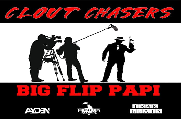 Big Flip Papi - Clout Chasers (prod. by Ayden & Trak Beats)