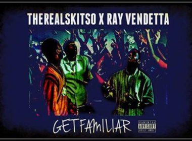 TheRealSkitso ft. Ray Vendetta - Get Familiar