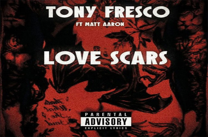 Tony Fresco ft. Matt Aaron Love Scars 1