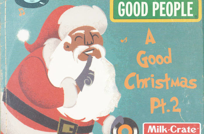 The Good People x MilkCrate "A Good Christmas Pt. 2"