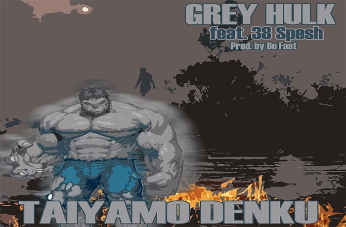 Taiyamo Denku ft. 38 Spesh Grey Hulk