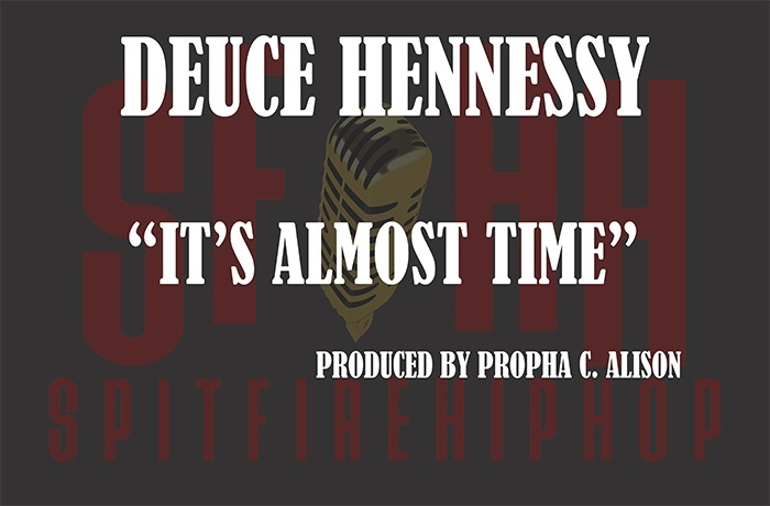 Deuce Hennessy Its Almost Time prod. by Propha C. Allison