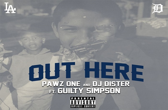 Pawz One DJ Dister ft. Guilty Simpson Out Here