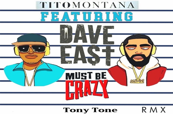 Tito Montana ft. Dave East Must Be Crazy