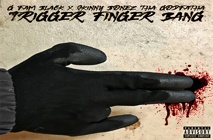 G FAM BLACK Skinny Bonez Tha Godfatha Trigger Finger Bang EP