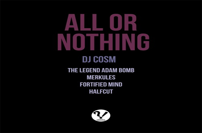 DJ Cosm ft. The Legend Adam Bomb Merkules Fortified Mind Halfcut All or Nothing