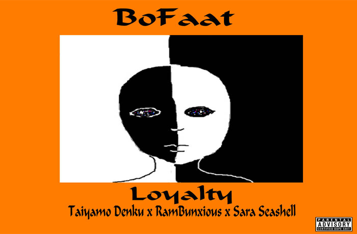 Bo Faat ft. Taiyamo Denku Rambunxious Sara Seashell Loyalty