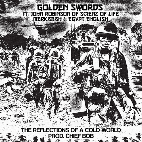 Golden Swords feat. John Robinson (of Scienz of Life), MRKBH, and Egypt English - The Reflections of a Cold World