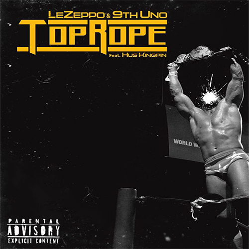 Le Zeppo & 9th Uno feat. Hus Kingpin - Top Rope