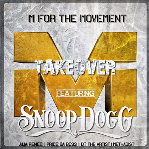 M For The Movement featuring Snoop Dogg, Alia Rene, Price da Boss, DT The Artist & Methadist - Takeover