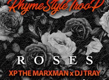 Rhymestyletroop feat. XP The Marxman & DJ Tray - Roses