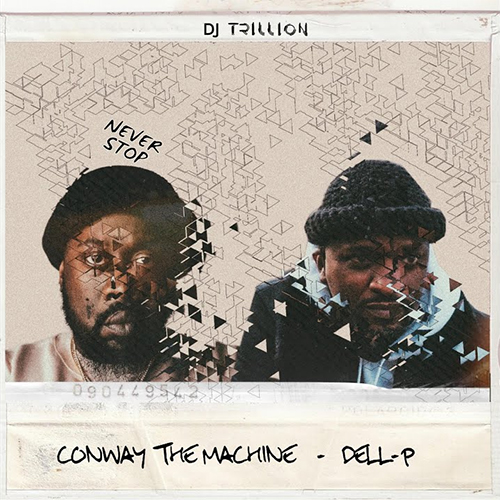 DJ Trillion Feat. Conway the Machine & Dell-P - Never Stop