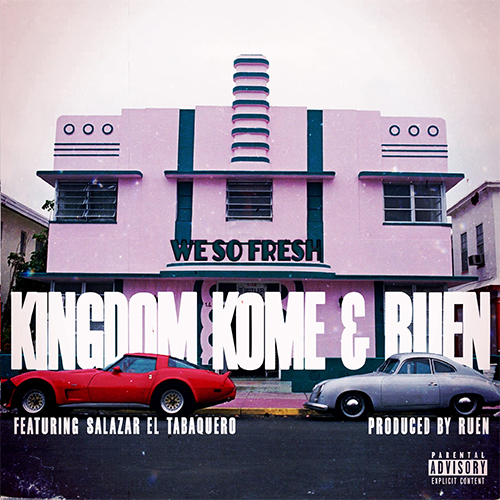 Kingdom Kome & RUEN feat. Salazar El Tabaquero - We So Fresh