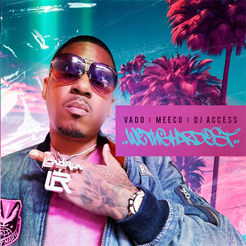 Vado & Meeco & DJ Access - We The Hardest