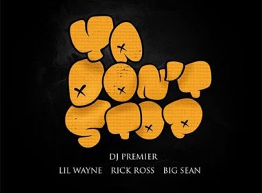 DJ Premier feat. Lil Wayne, Rick Ross & Big Sean - Ya Don't Stop