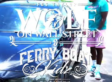 Fes Taylor Wolf On Wall Street & Ferry Boat Kidz Video