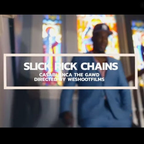 Casablanca The Gawd - Slick Rick Chains Video