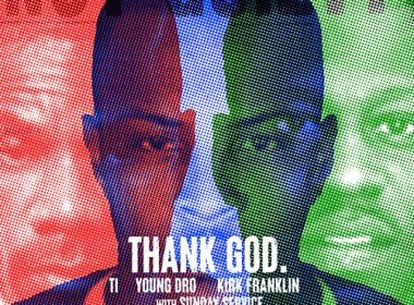 T.I., Kirk Franklin, Young Dro & Sunday Service - Thank God