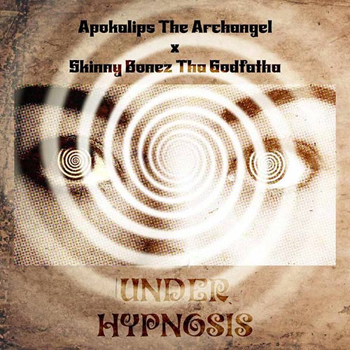 Apokalips The Archangel & Skinny Bonez Tha Godfatha - Under Hypnosis