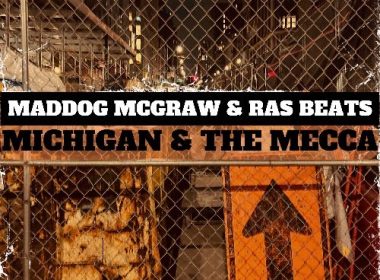 Maddog McGraw & Ras Beats - Michigan & The Mecca