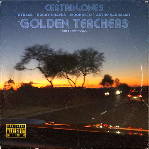 CERTAIN.ONES feat. Stress, Bobby Craves & Mookneto - Golden Teachers