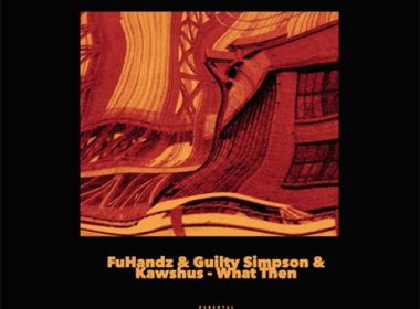 FuHandz ft. Kawshuz & Guilty Simpson - What Then