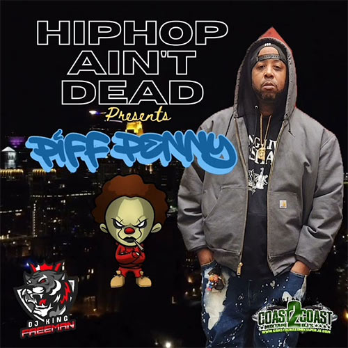 Piff Penny - Hip-Hop Ain't Dead Mixtape Hosted By DJ King Freeman