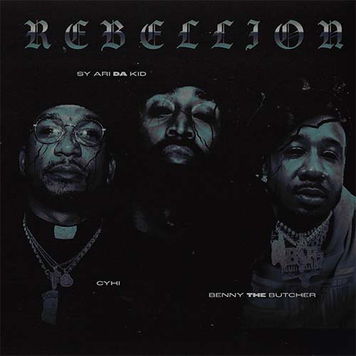 Sy Ari Da Kid feat. Benny The Butcher and CyHi Da Prince - Rebellion