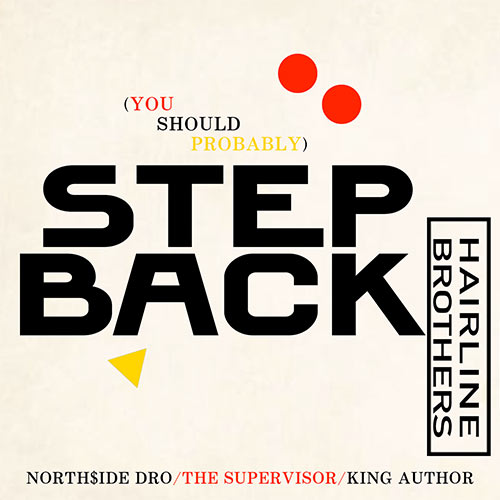 The Hairline Brothers (North$side Dro + The Supervisor) feat. King Author - Step Back