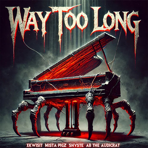 Xkwisi, Mista Pigz & Shyste - Way Too Long
