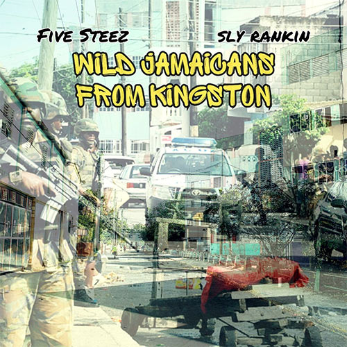 Five Steez feat. Sly Rankin - Wild Jamaicans from Kingston