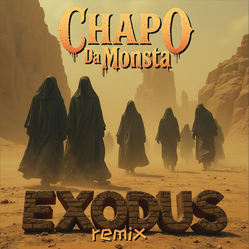 Chapo Da Monsta - Exodus (Remix)