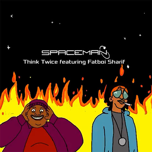 Spaceman & Fatboi Sharif - Think Twice