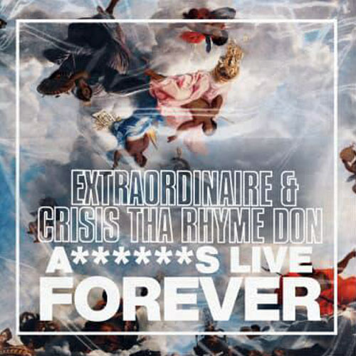 Extraordinaire & Crisis Tha Rhyme Don - Assholes Live Forever (LP)