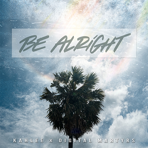 Kahlee & Digital Martyrs - Be Alright