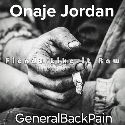 Onaje Jordan & Generalbackpain - Fiends Like It Raw